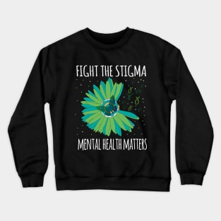 Mental Health Awareness Fight The Stigma Crewneck Sweatshirt